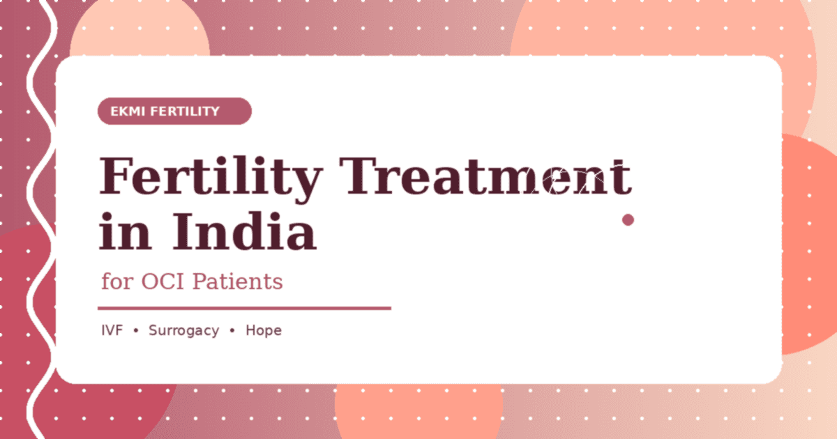 Fertility Treatment in India for OCI Patients covering IVF and surrogacy options with warm, hopeful design