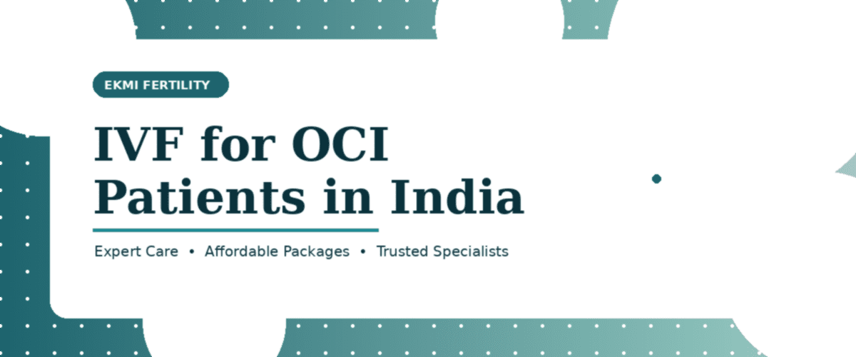  IVF treatment for OCI patients in India with expert fertility specialists and affordable IVF packages