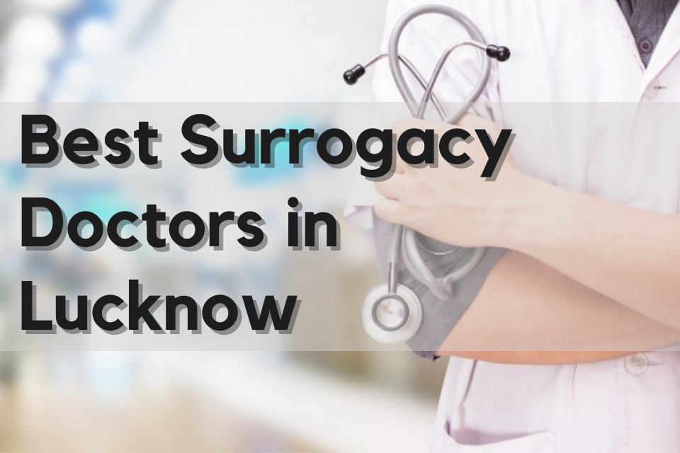 Best Surrogacy doctor in Lucknow