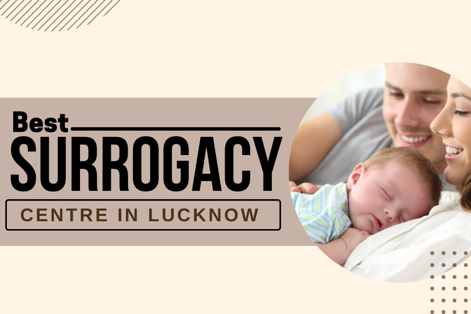 Best -Surrogacy- Centres -in- Lucknow