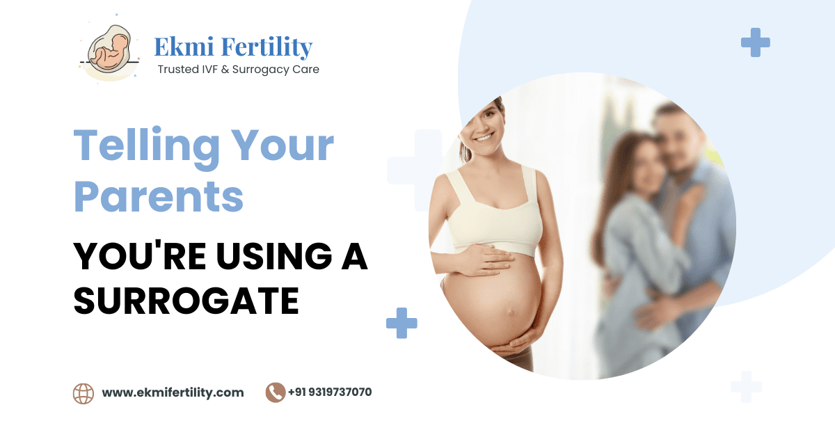 Telling Your Parents You&rsquo;re Using a Surrogate