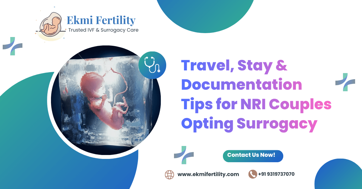 Travel, Stay & Documentation Tips for NRI Couples Opting Surrogacy